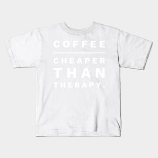 Coffee Cheaper Than Therapy Kids T-Shirt